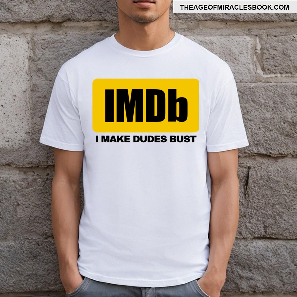 I Make Dudes Bust T-shirt