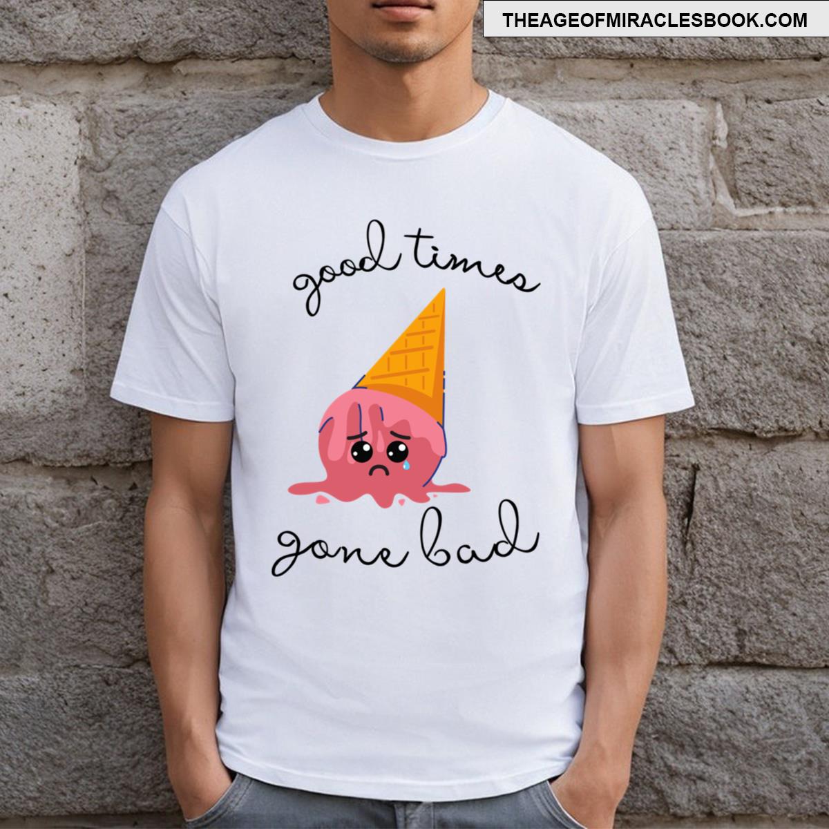Good Times Gone Bad T-shirt