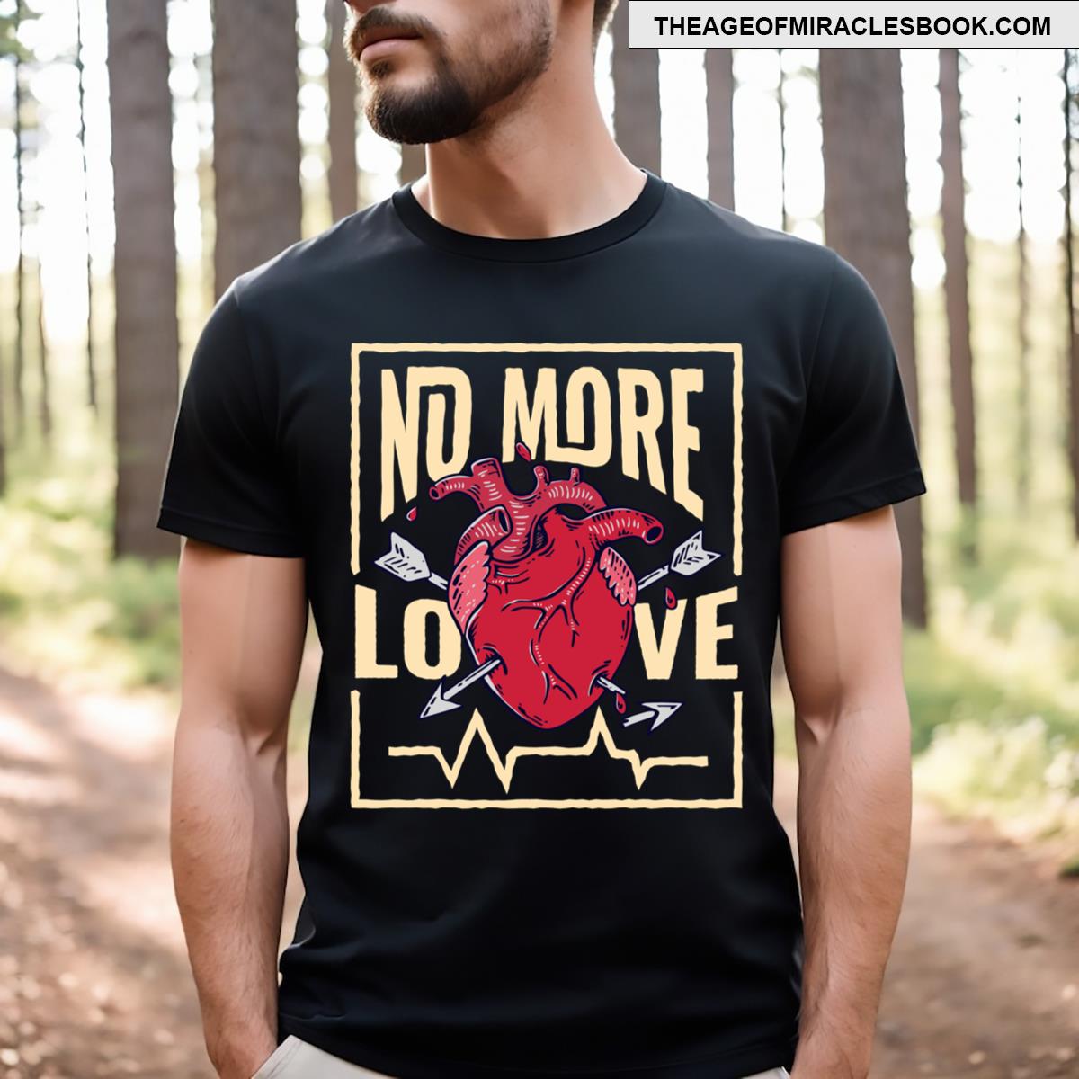 No More Love T-shirt
