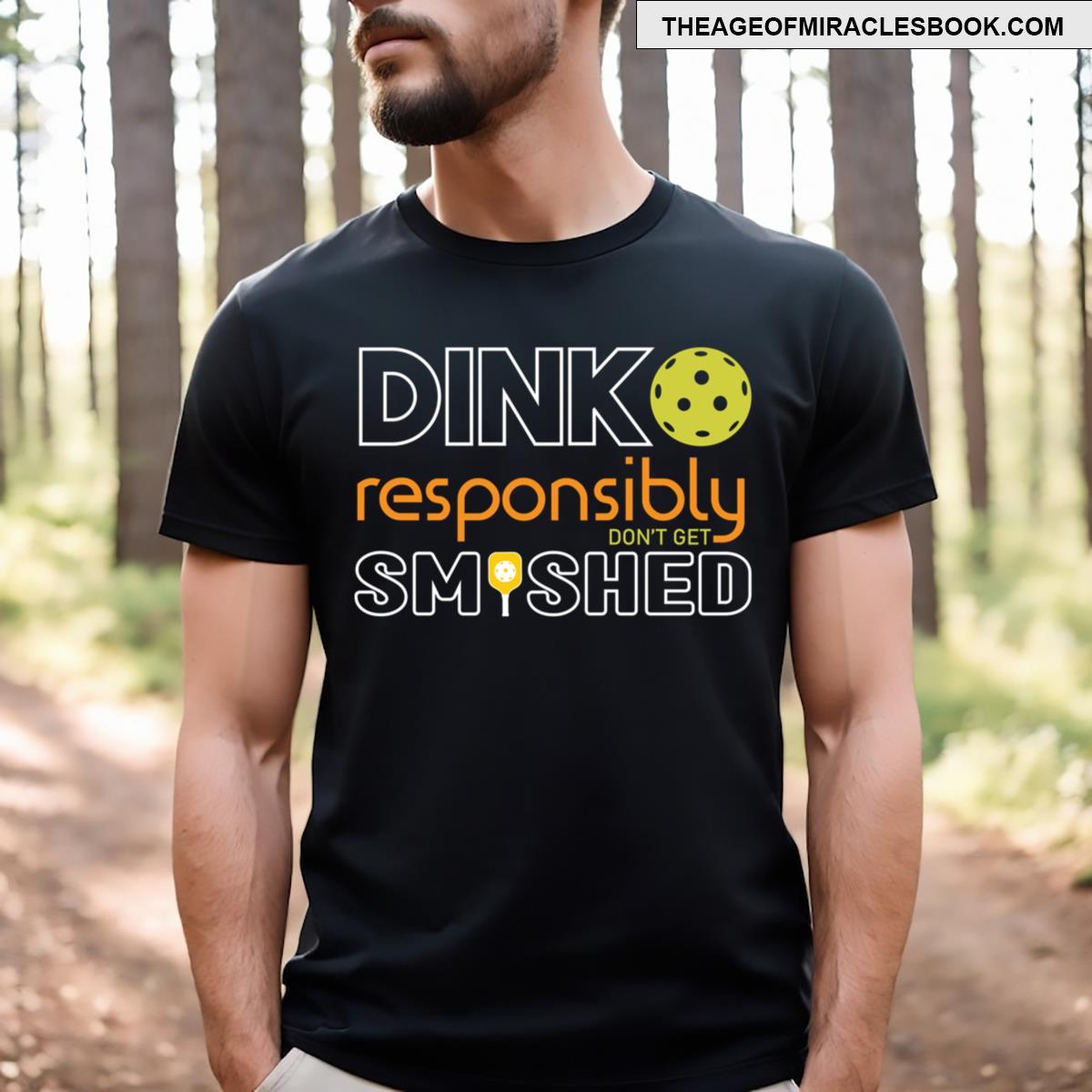 Dink Responsibly Don’t Get Smashed T-shirt