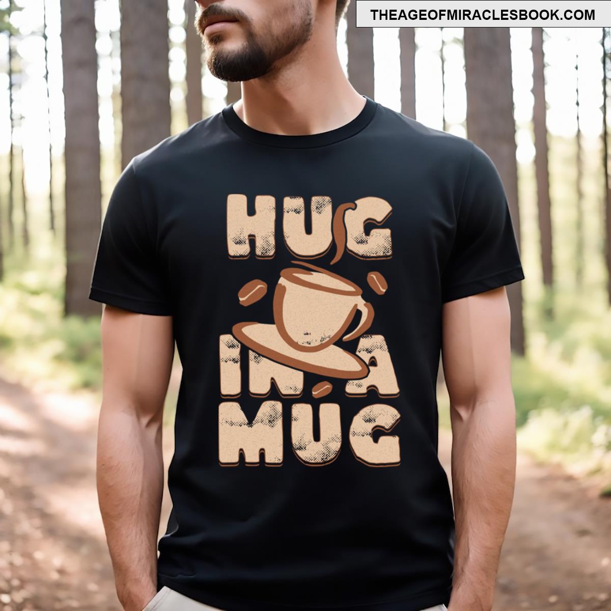 Hug In A Mug Coffee Addict T-shirt