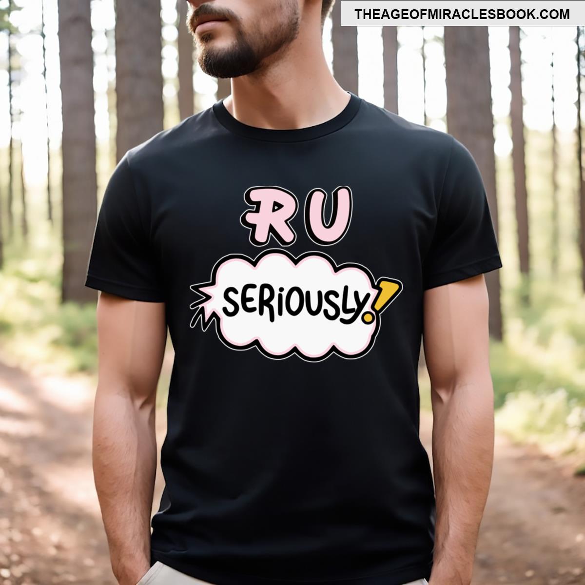 Ru Seriously T-shirt