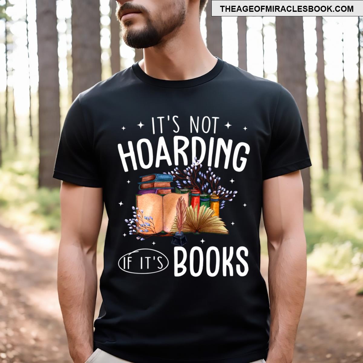 It’s Not Hoarding If It’s Books T-shirt