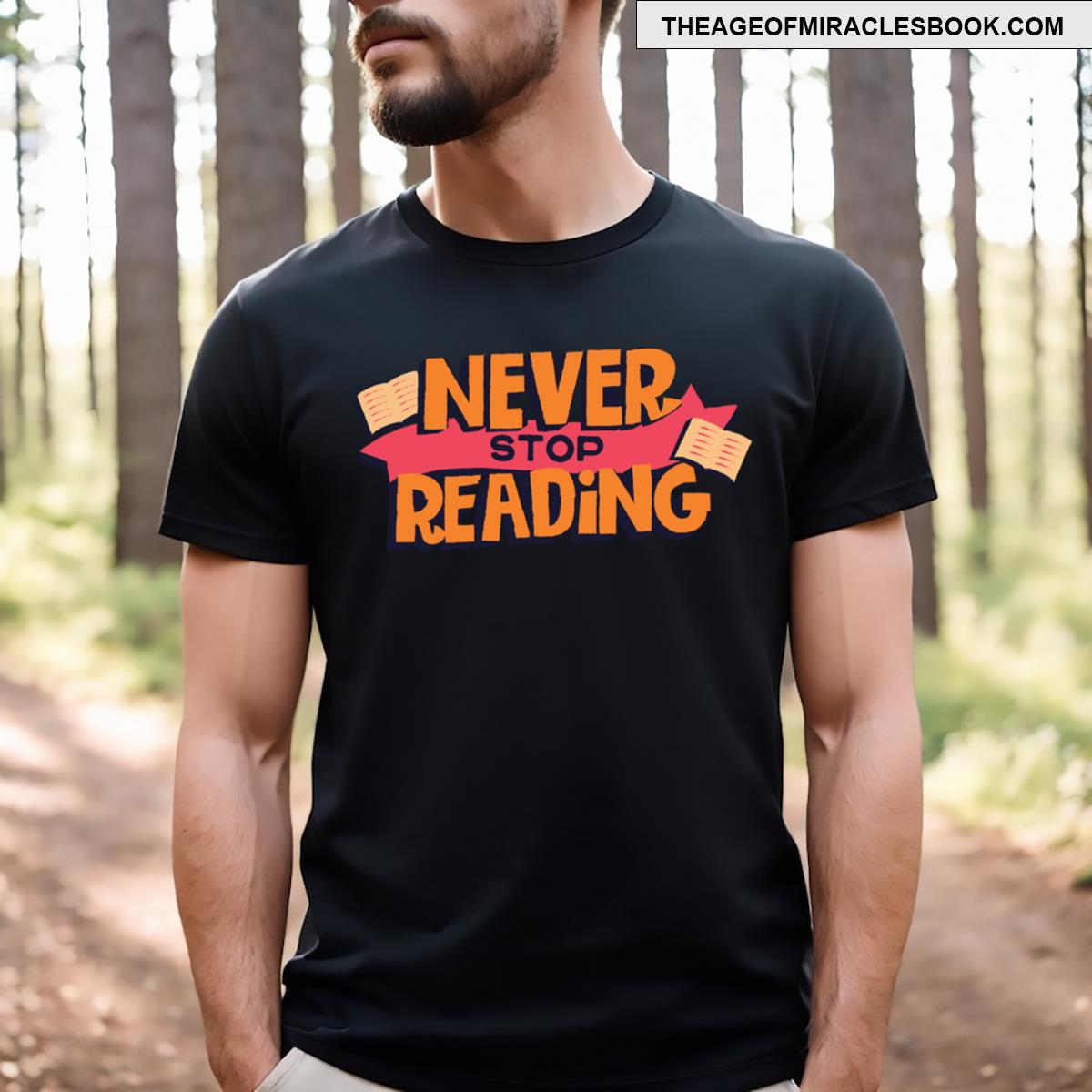 Never Stop Reading! T-shirt