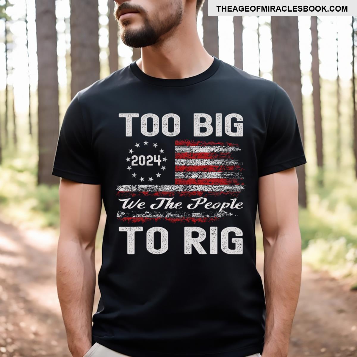 Funny Too Big To Rig 2024 T-shirt