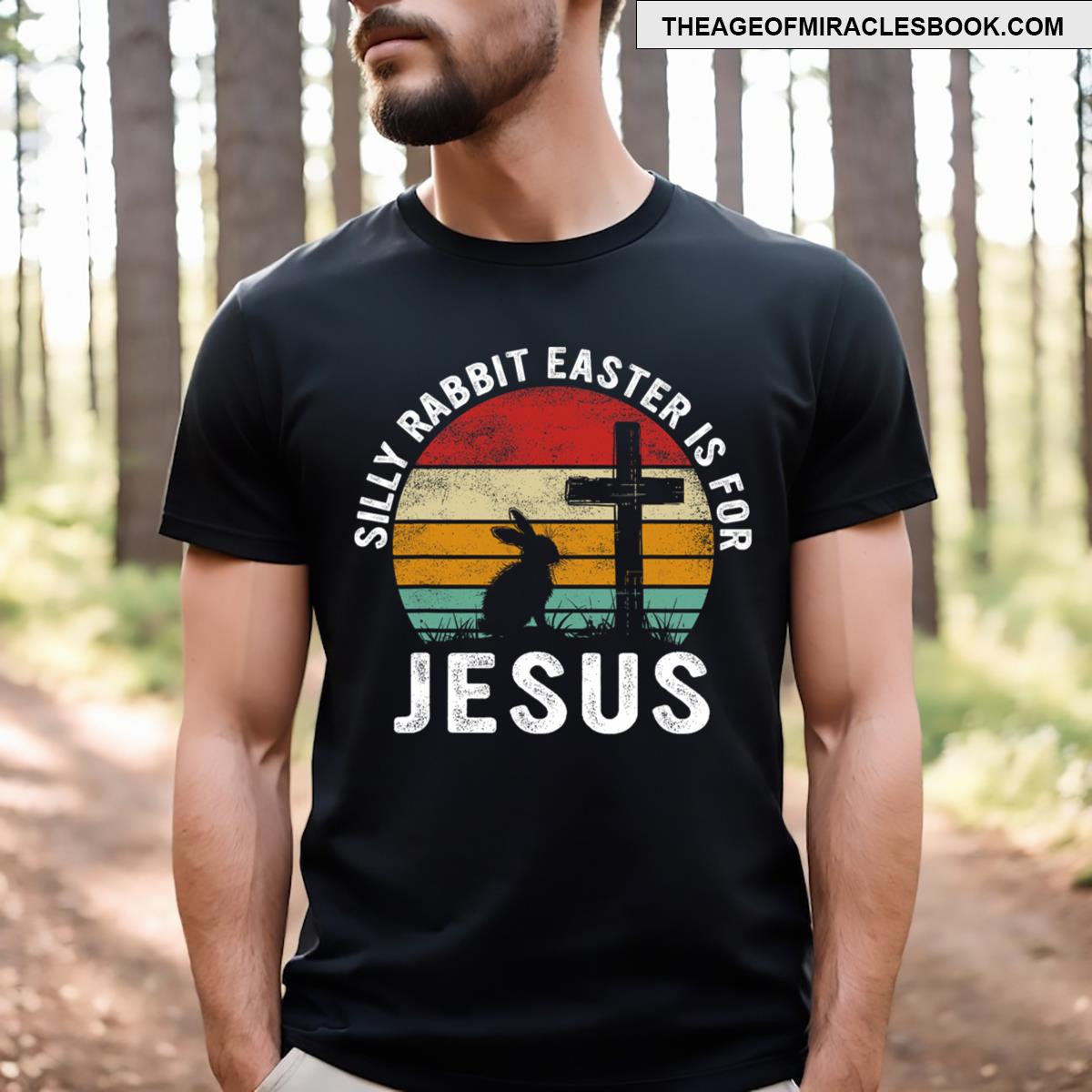 Silly Rabbit Easter Is For Jesus Religious Happy Easter Day T-shirt