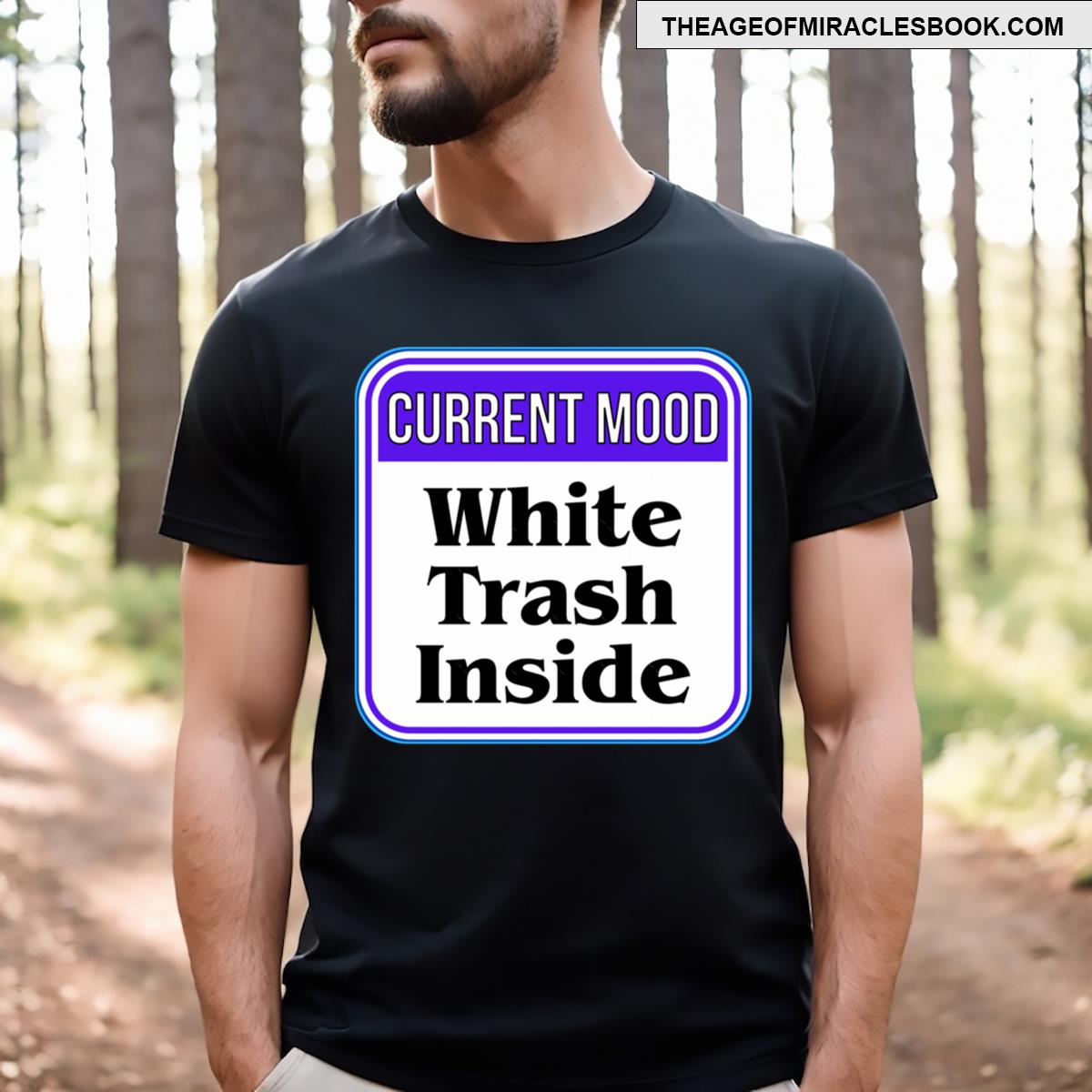 Current Mood White Trash Inside Funny Warning Signs T-shirt