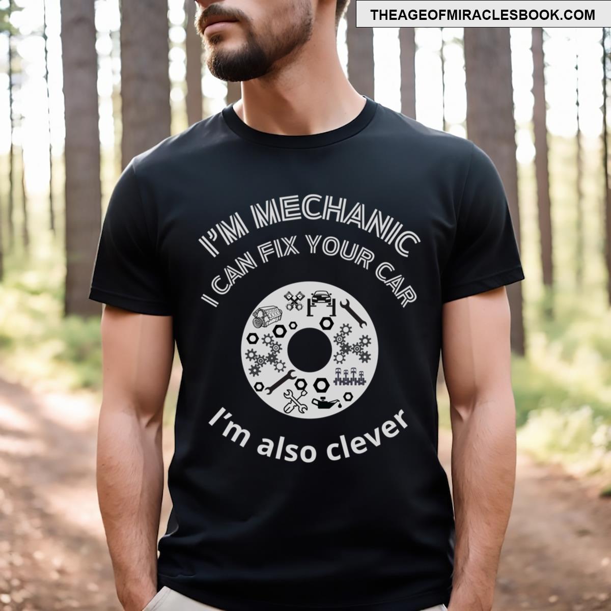 Funny Text About A Mechanic 3 T-shirt