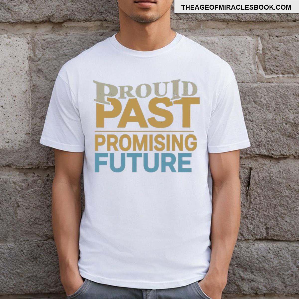 Proud Past Promising Future T-shirt