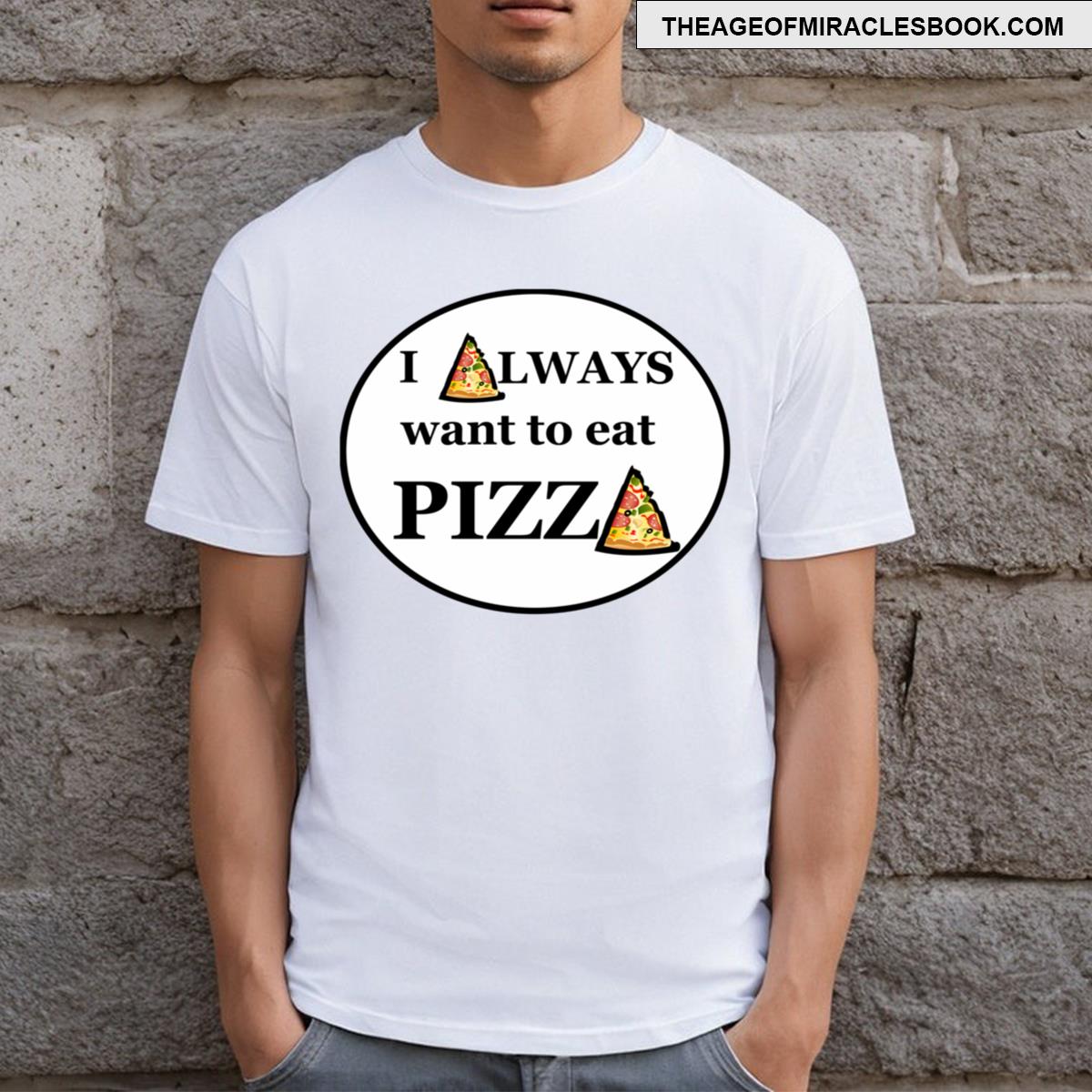 Always Pizza On Circle T-shirt