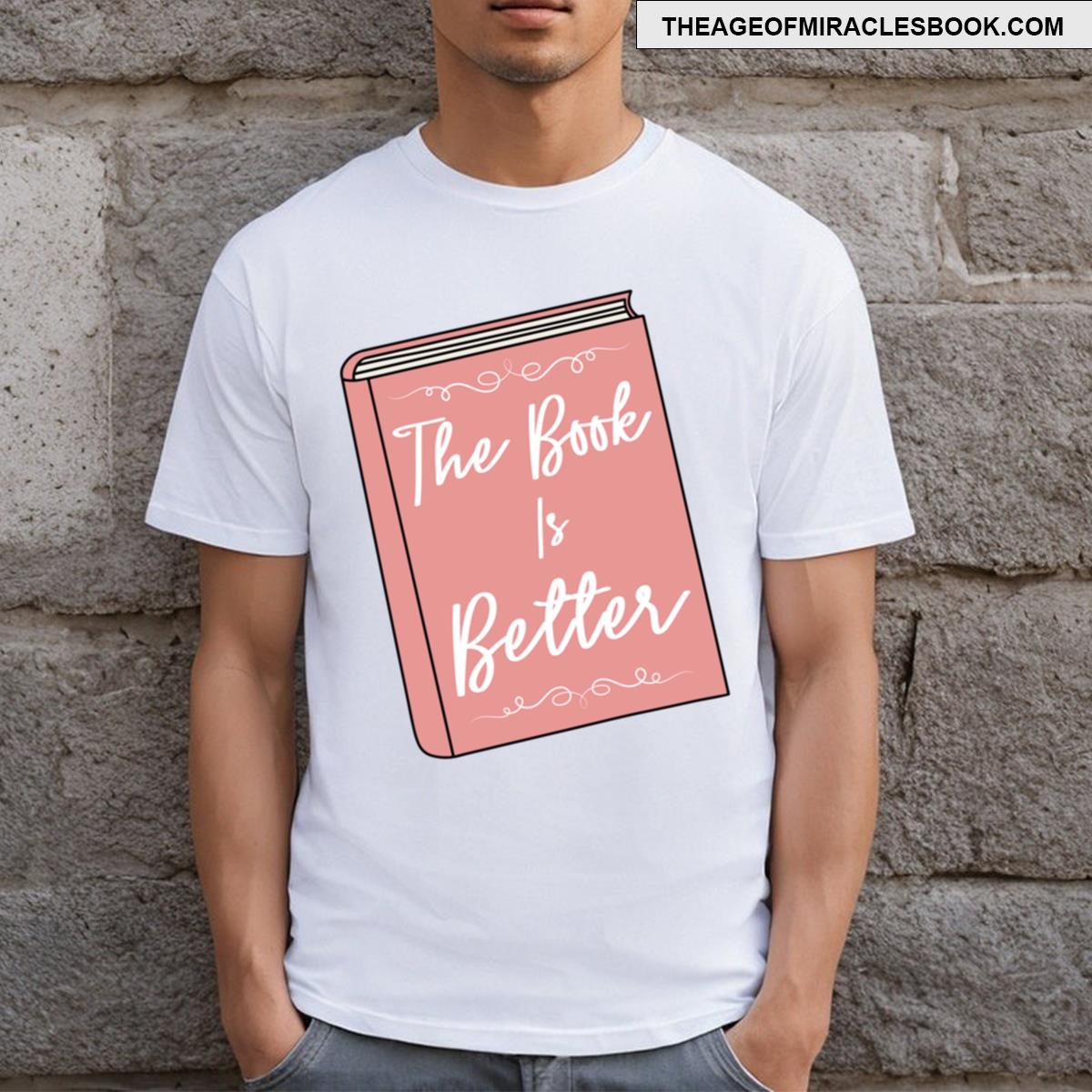 The Book Is Better T-shirt