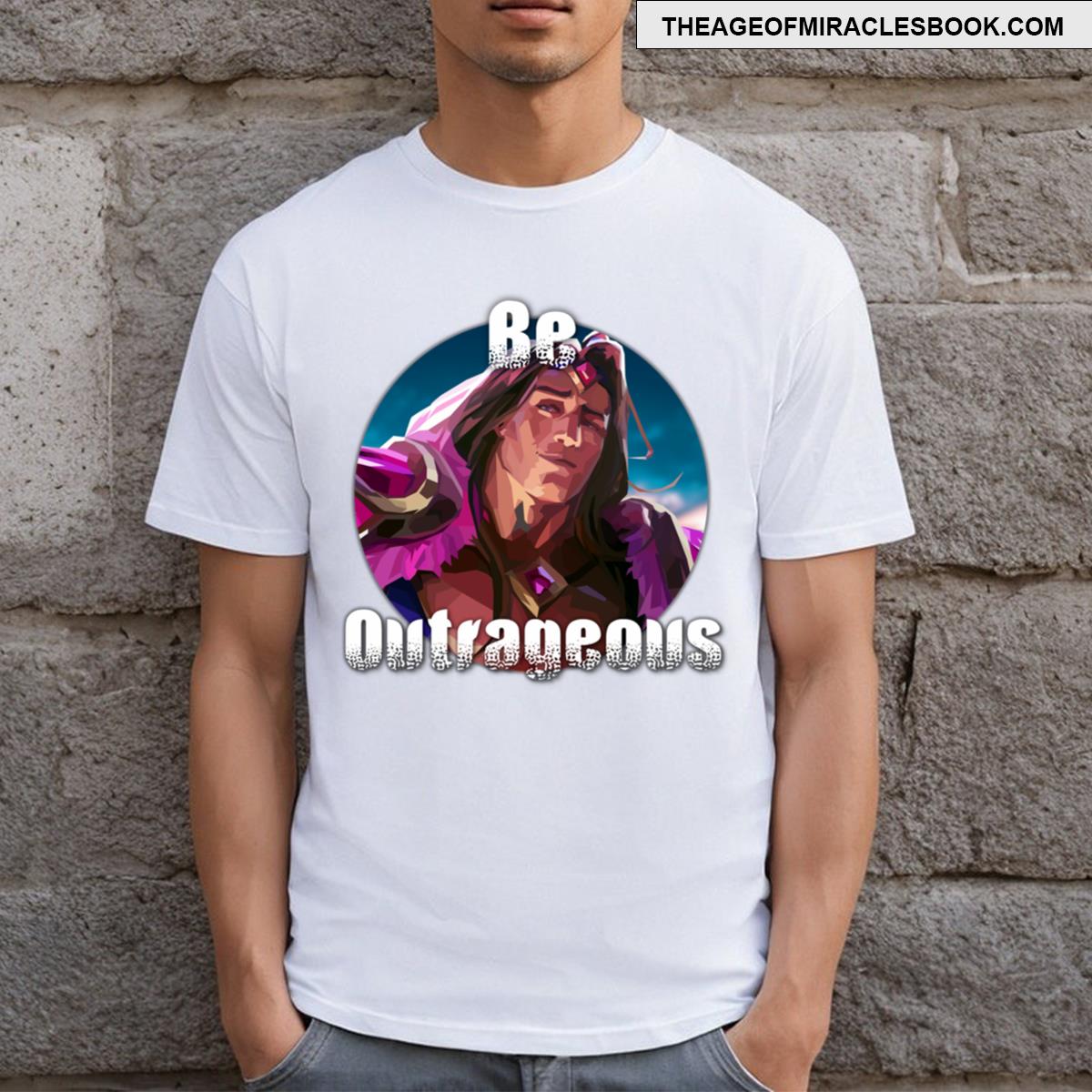 Be Outrageous T-shirt