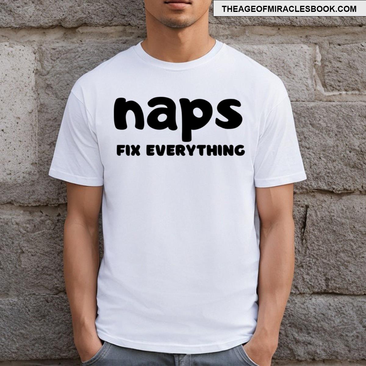 Naps Fix Everything T-shirt