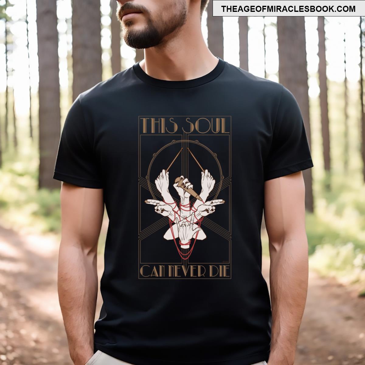 This Soul Can Never Die! T-shirt