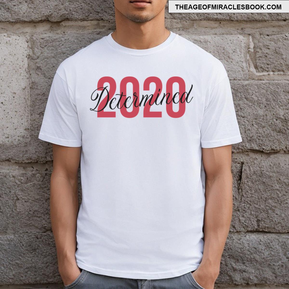 2020 Determined T-shirt