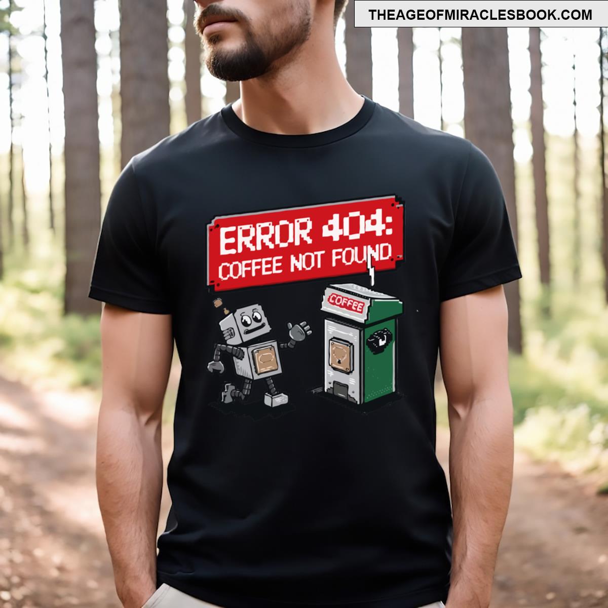 Error 404 Coffee Not Found T-shirt