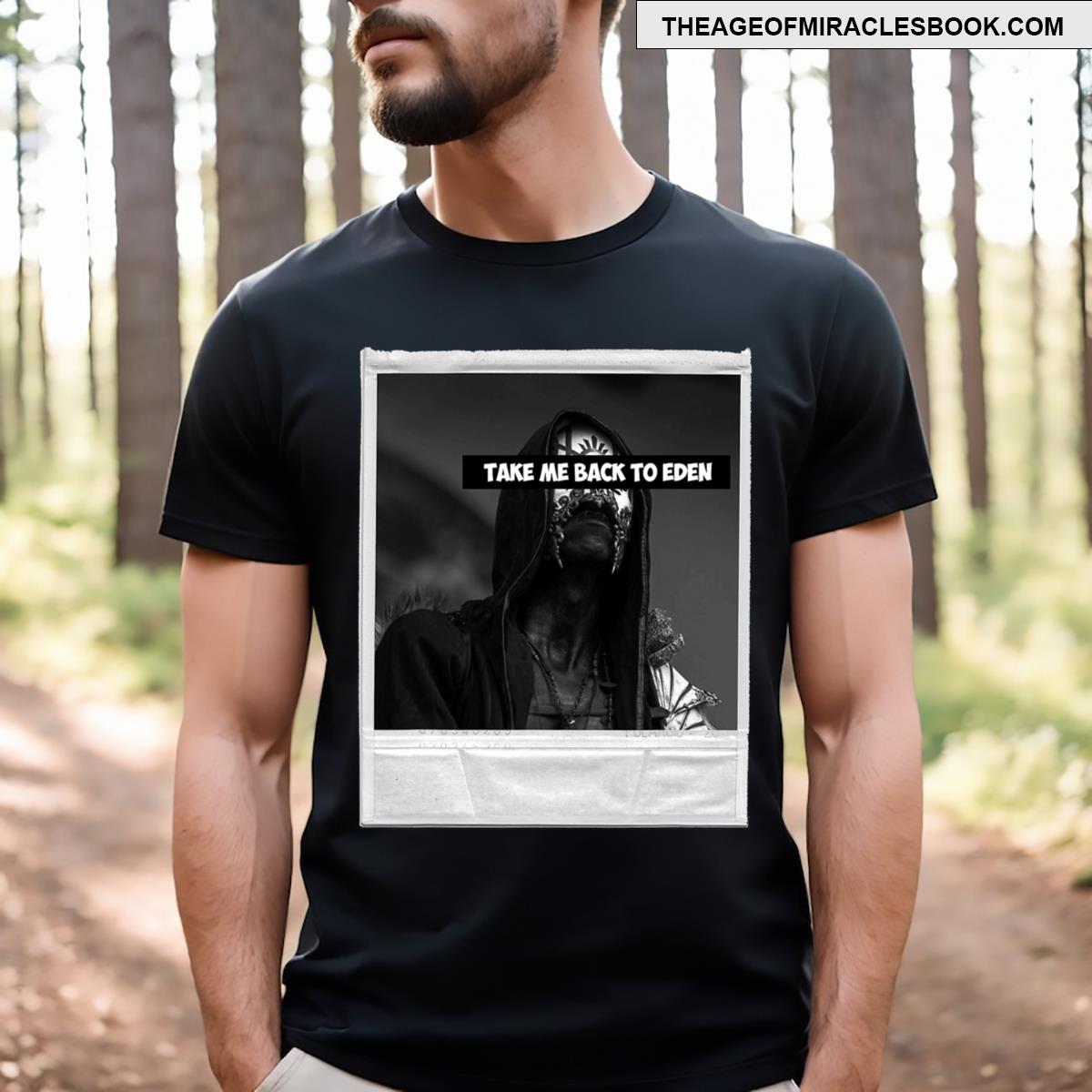 Take Me Back To Eden T-shirt
