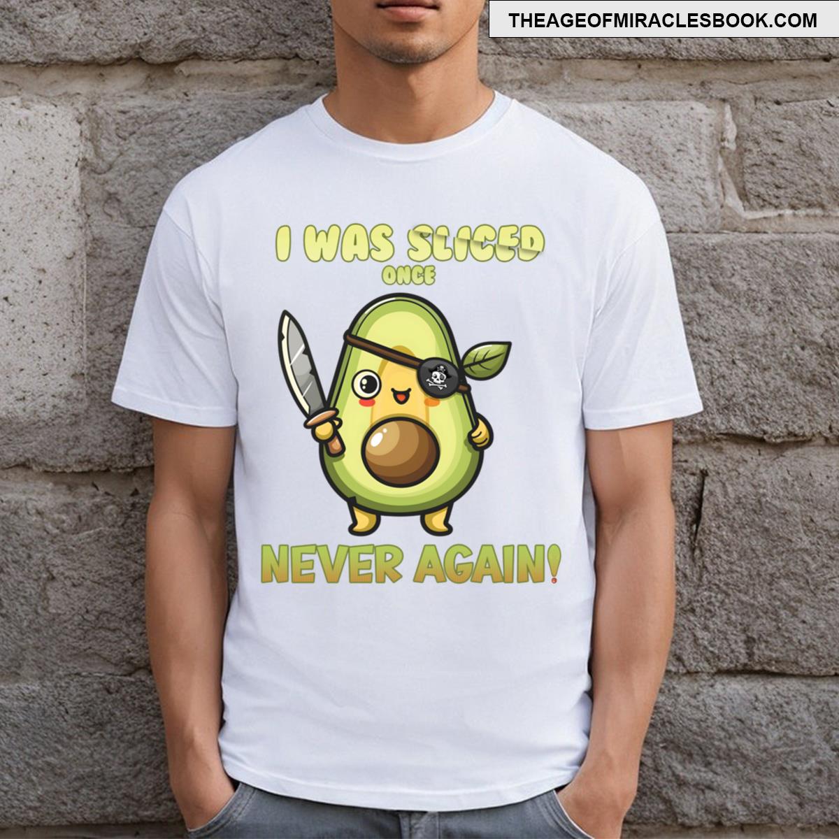 I Was Sliced Once Never Again! T-shirt