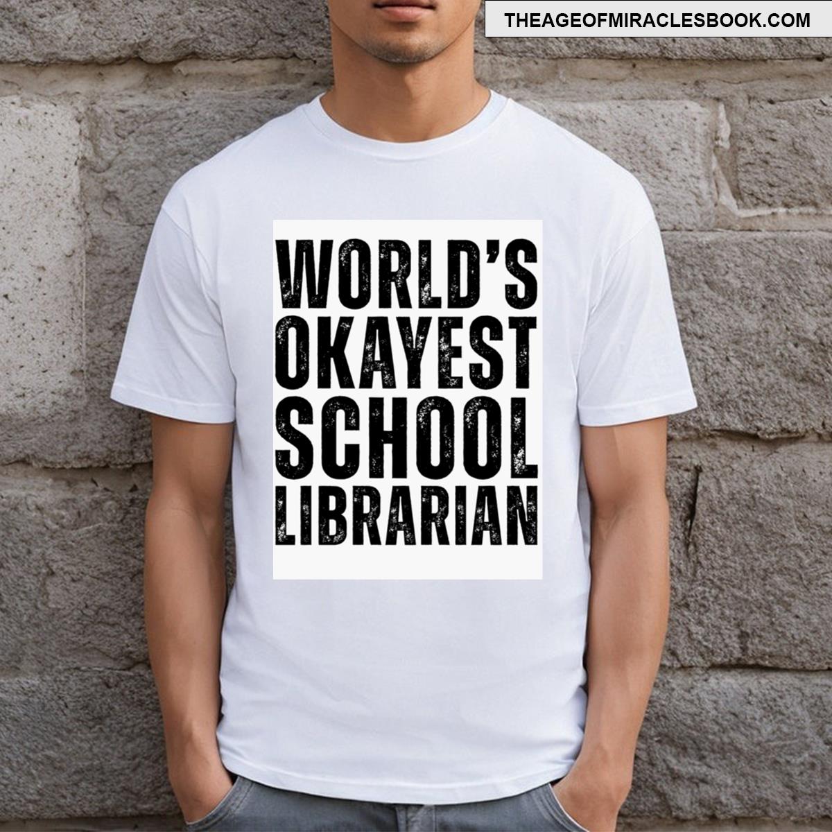 Okayest School Librarian Funny T-shirt