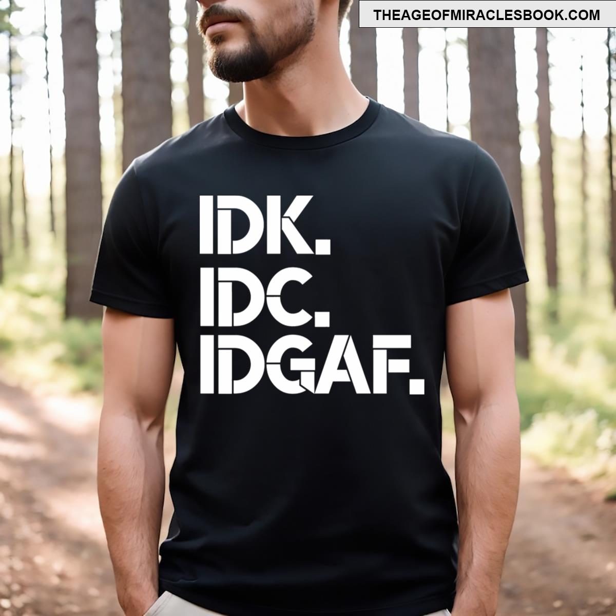 Idk Idg Idgaf T-shirt
