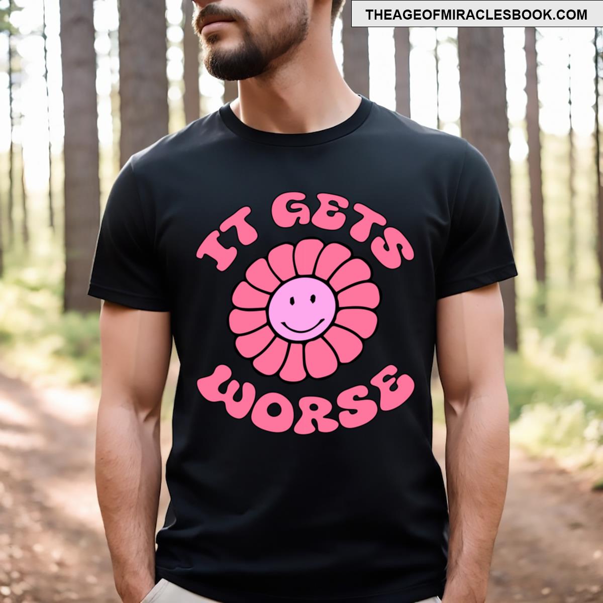 It Gets Worse Meme Flower T-shirt