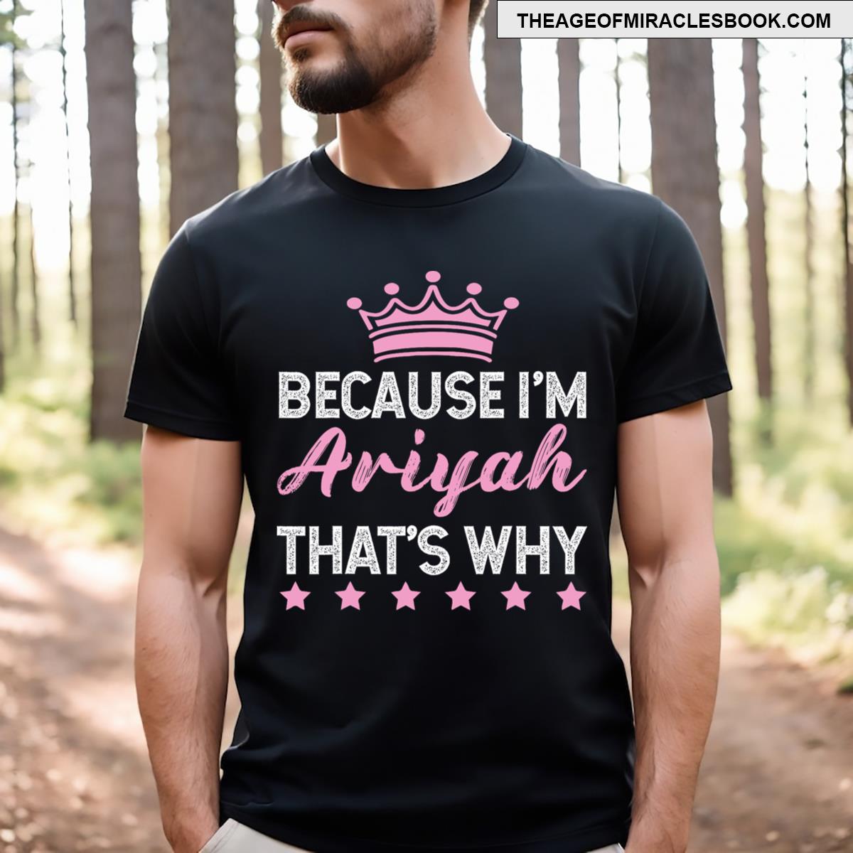Because I’m Ariyah That’s Why Personalised Ariyah T-shirt