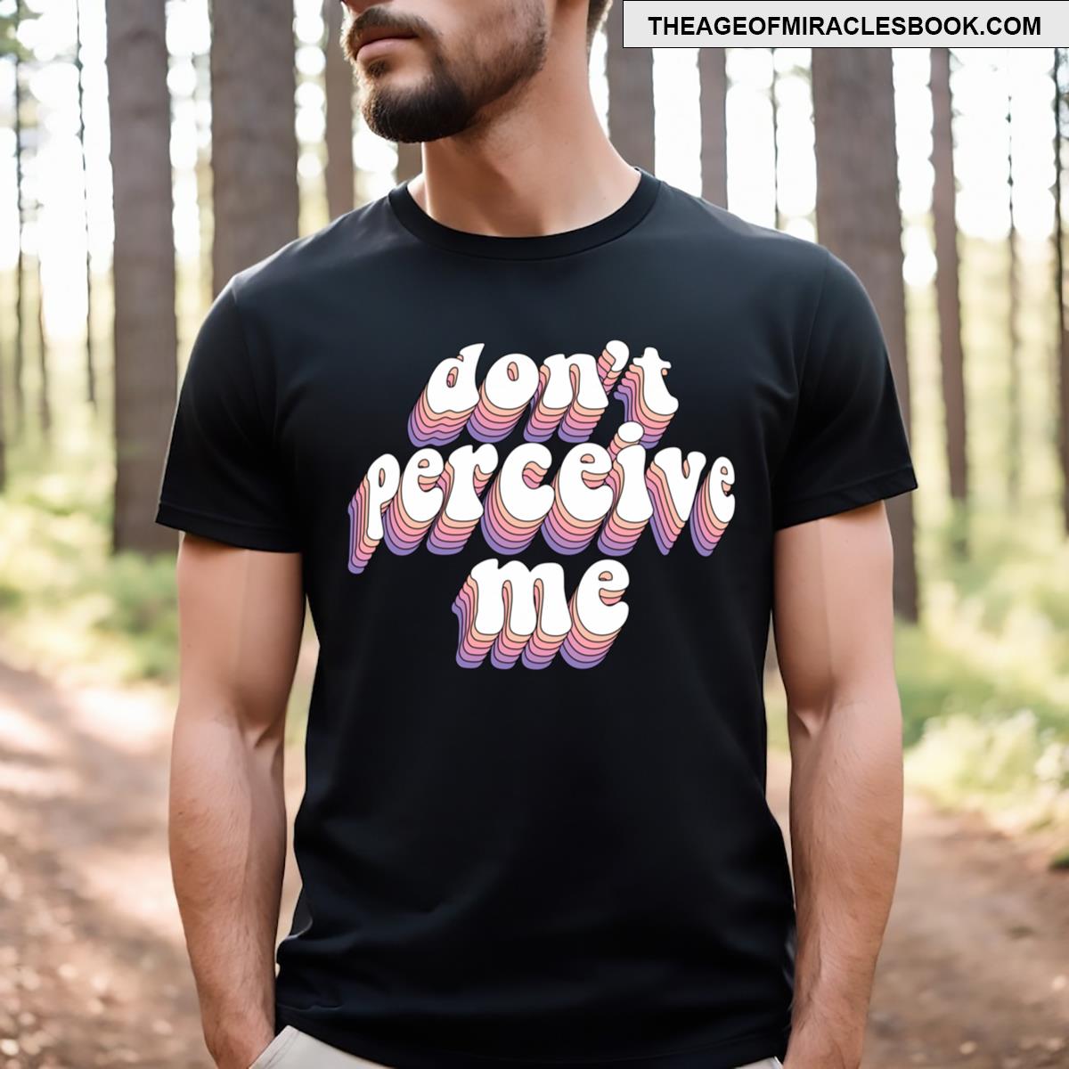 Don’t Perceive Me T-shirt