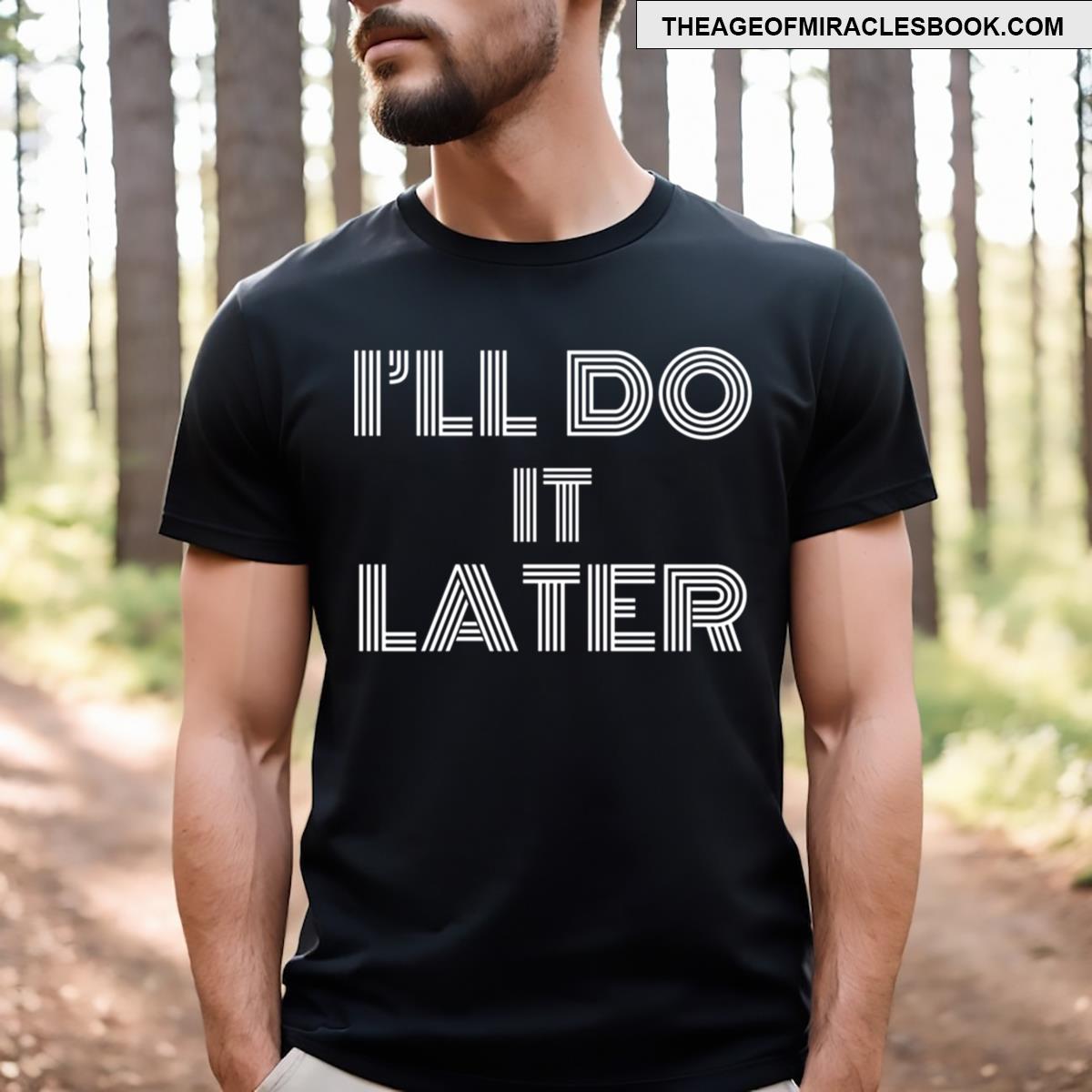 I’ll Do It Later Essential T-shirt