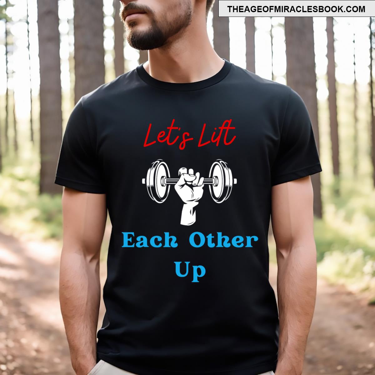 Let’s Lift Each Other Up T-shirt