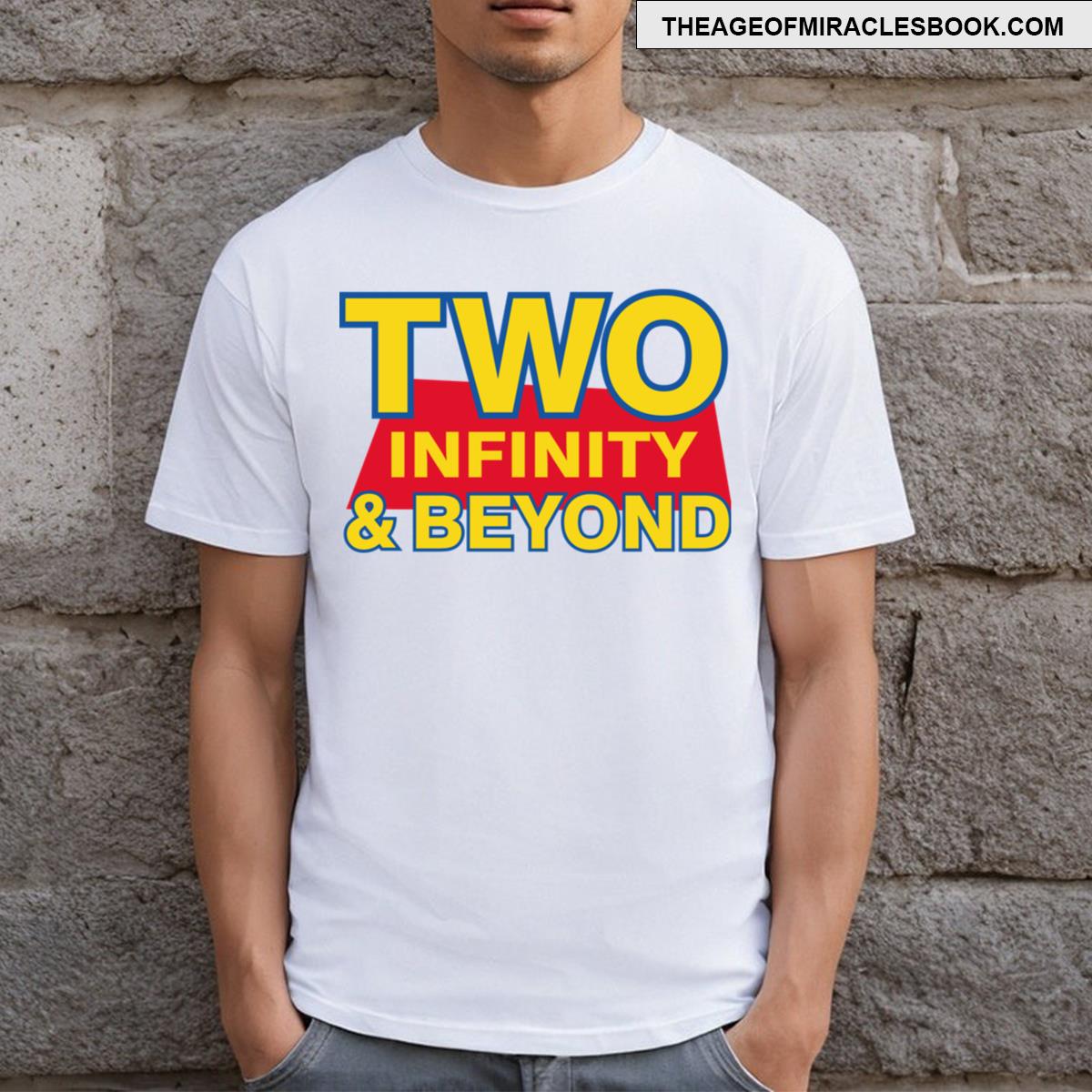 Two Infinity And Beyond T-shirt