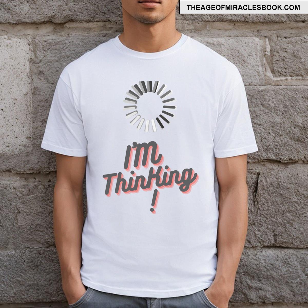 Wait I’m Thinking Witty Typography For Contemplative Minds T-shirt