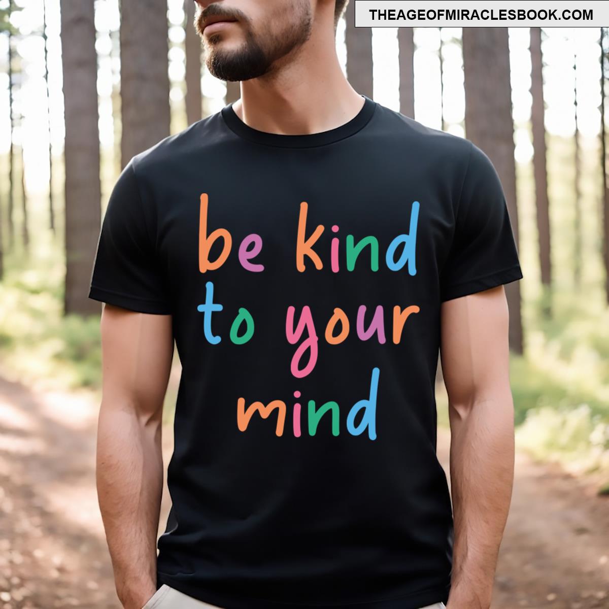 Be Kind To Your Mind T-shirt