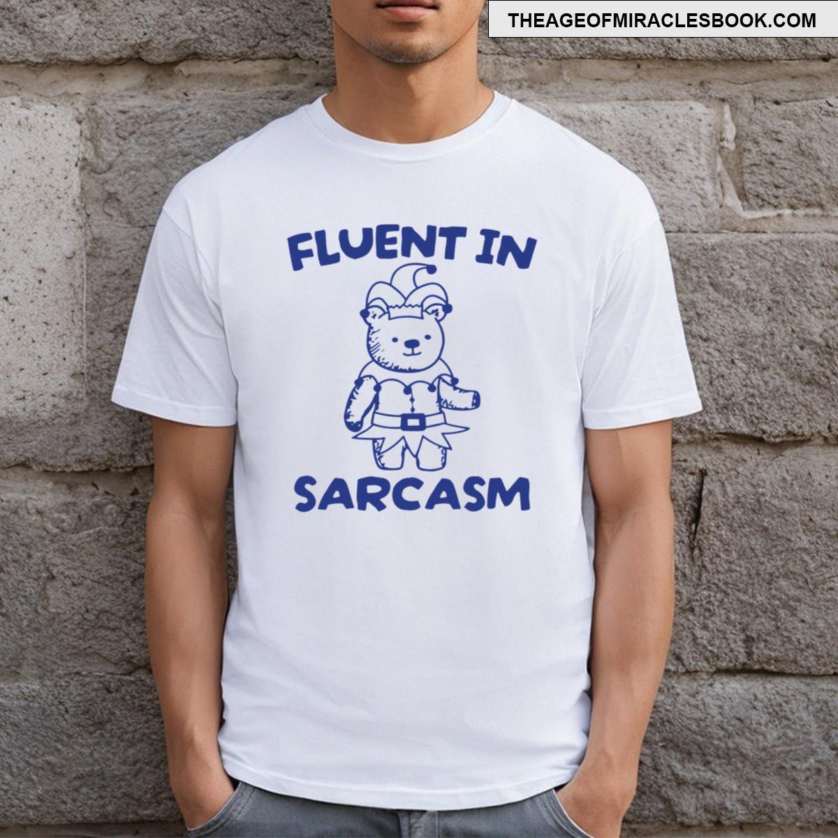 Fluent In Sarcasm Bear Speak Language Sarcastic Bear Meme T-shirt