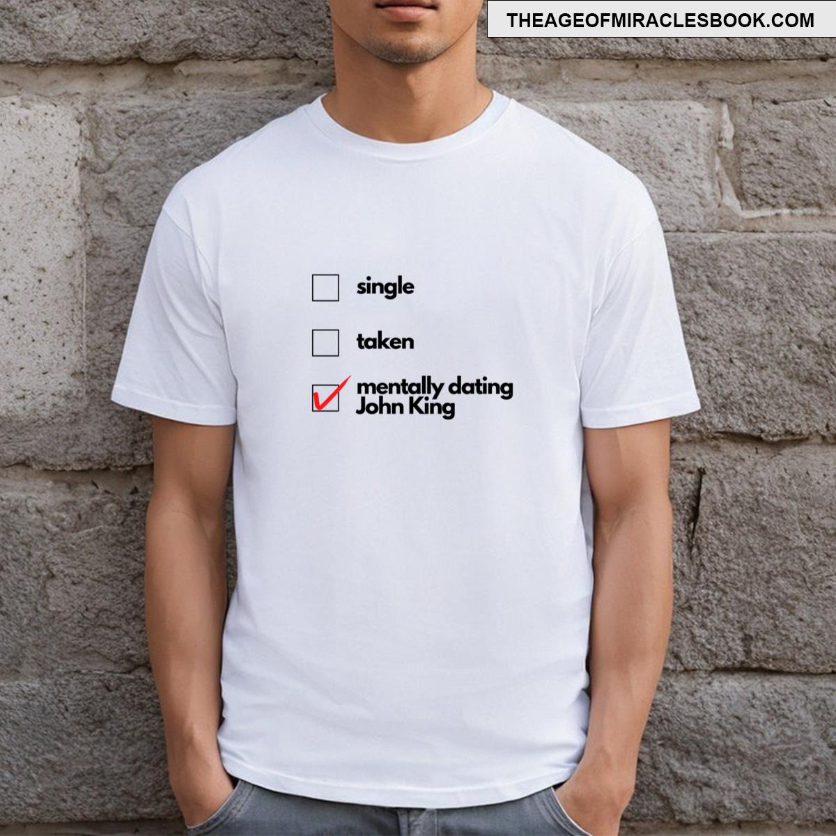 Mentally Dating John King T-shirt