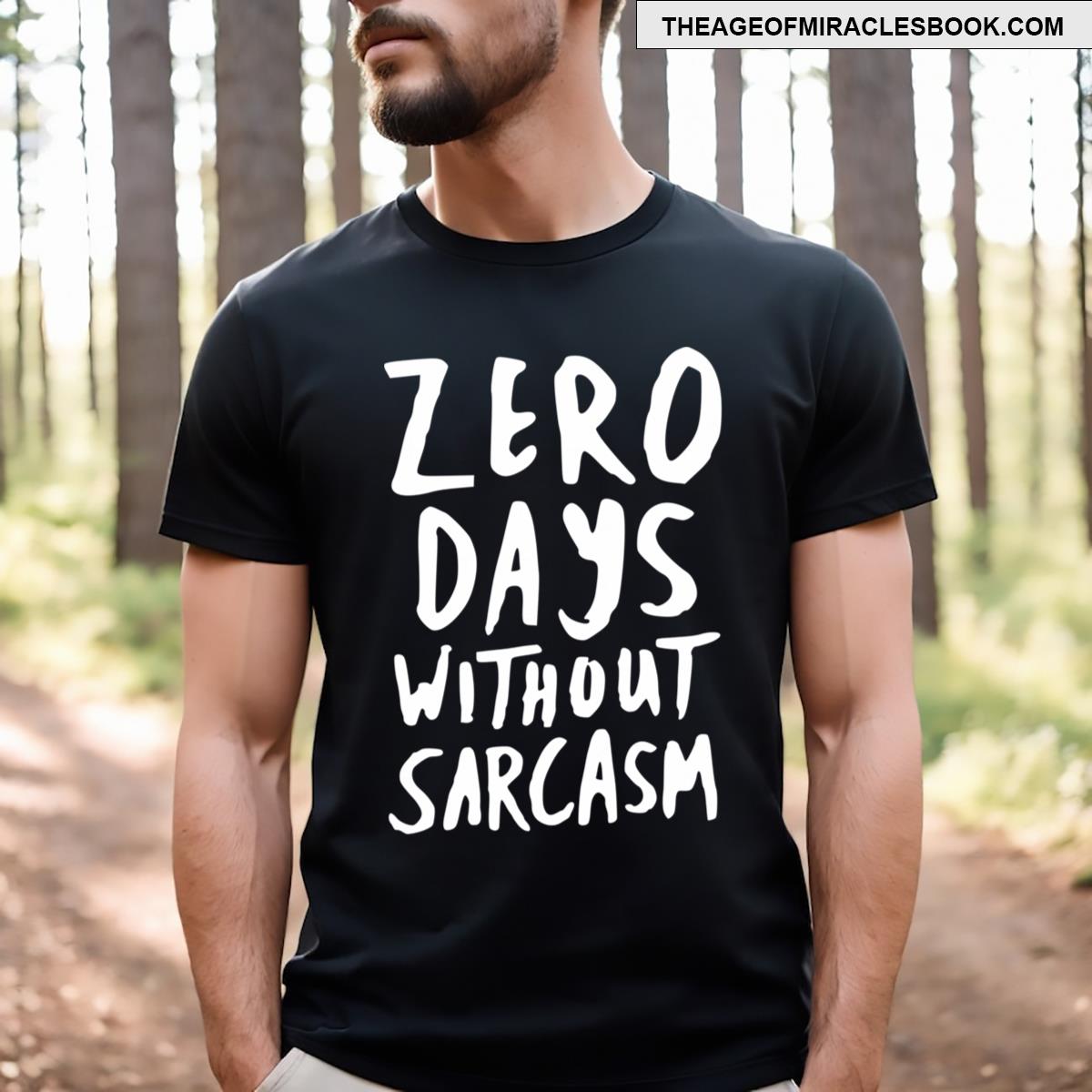 Zero Days Without Sarcasm Sarcastic Handwritten T-shirt