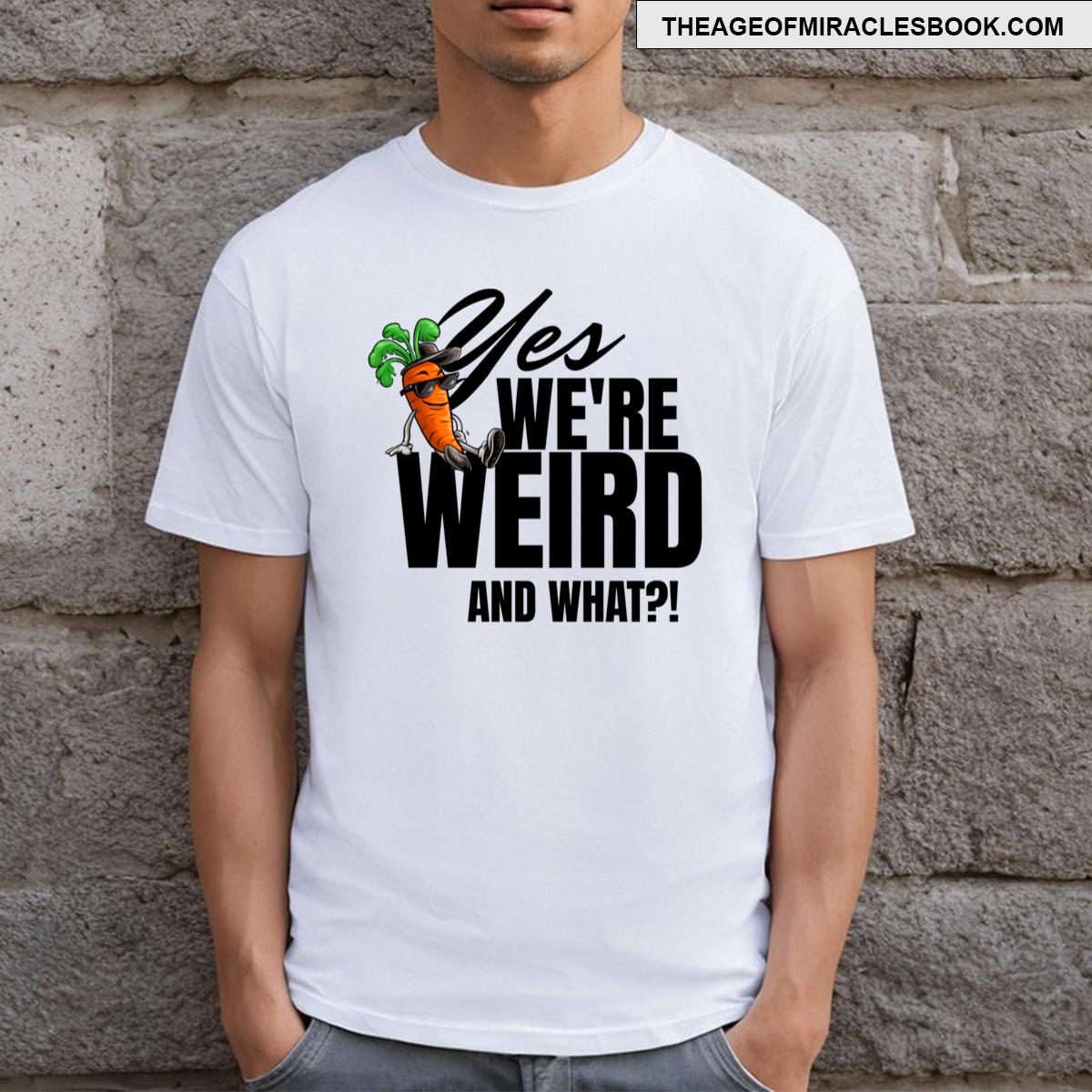 Embrace Your Weirdness T-shirt