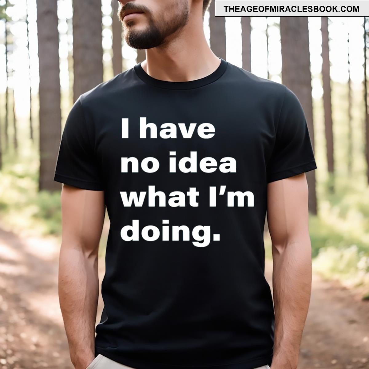I Have No Idea What I’m Doing Active T-shirt