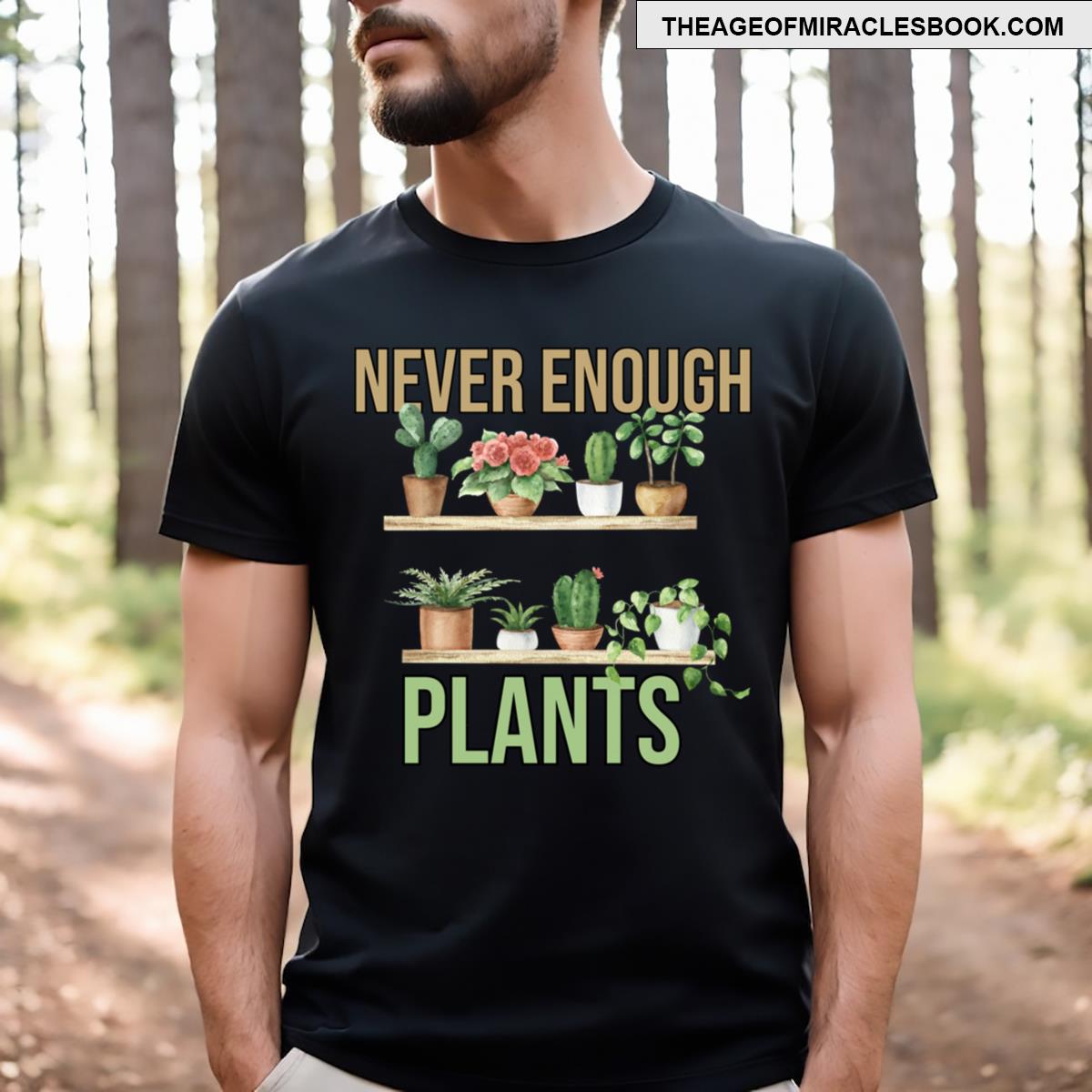 Never Enough Plants T-shirt