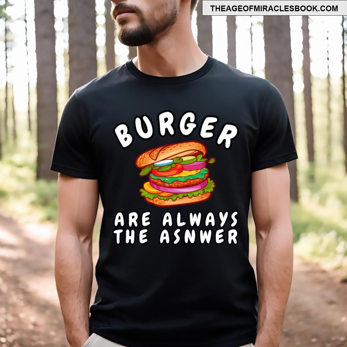 Burger Are Always The Answer T-shirt