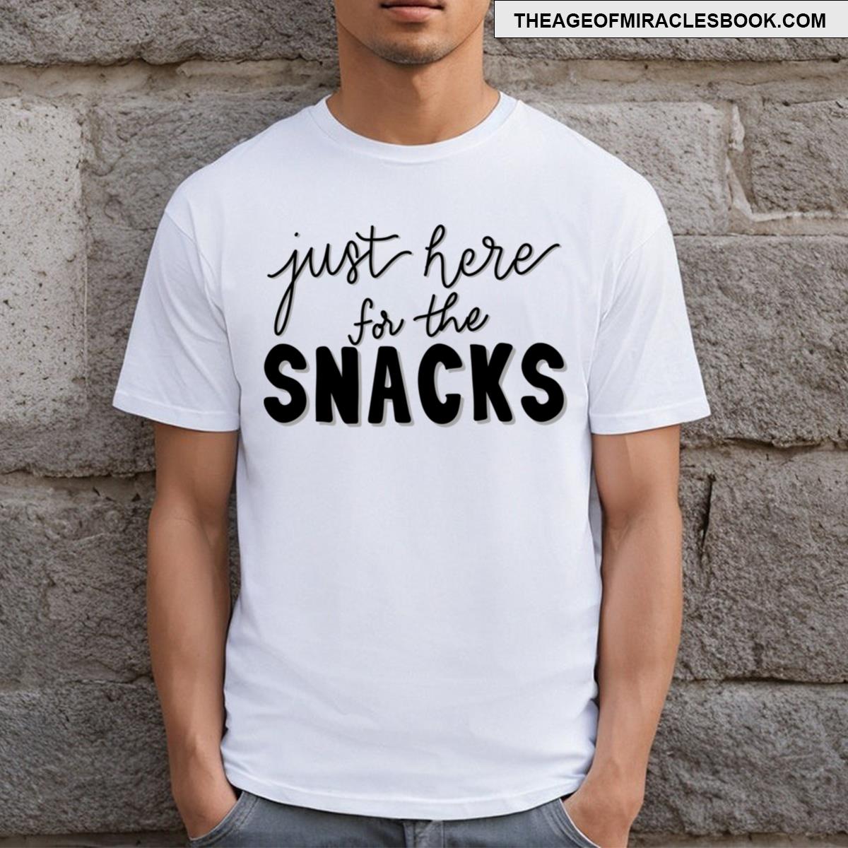 Just Here For The Snacks T-shirt