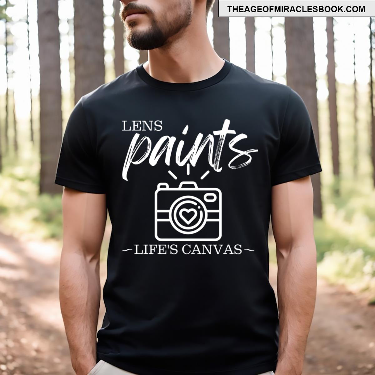 Lens Paints Life’s Canvas T-shirt