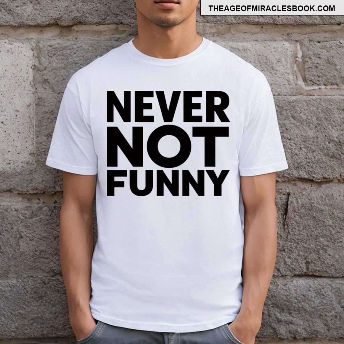 Never Not Funny Black T-shirt