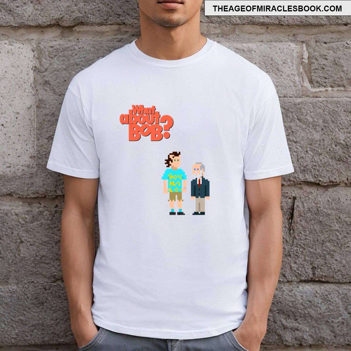 What About Bob T-shirt