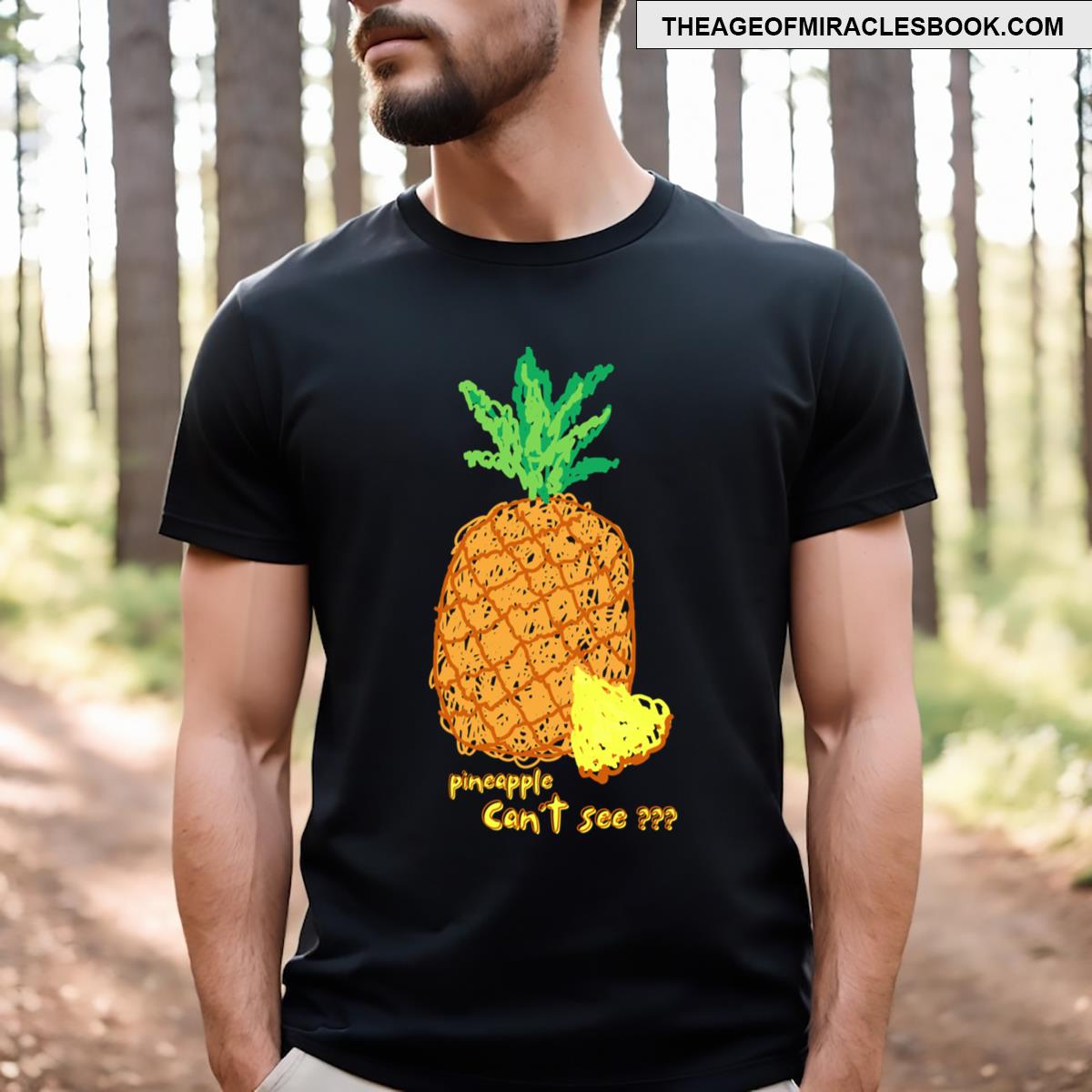 Pineapple Can’t See Pineapple Pun Scribbles Funny Prints T-shirt