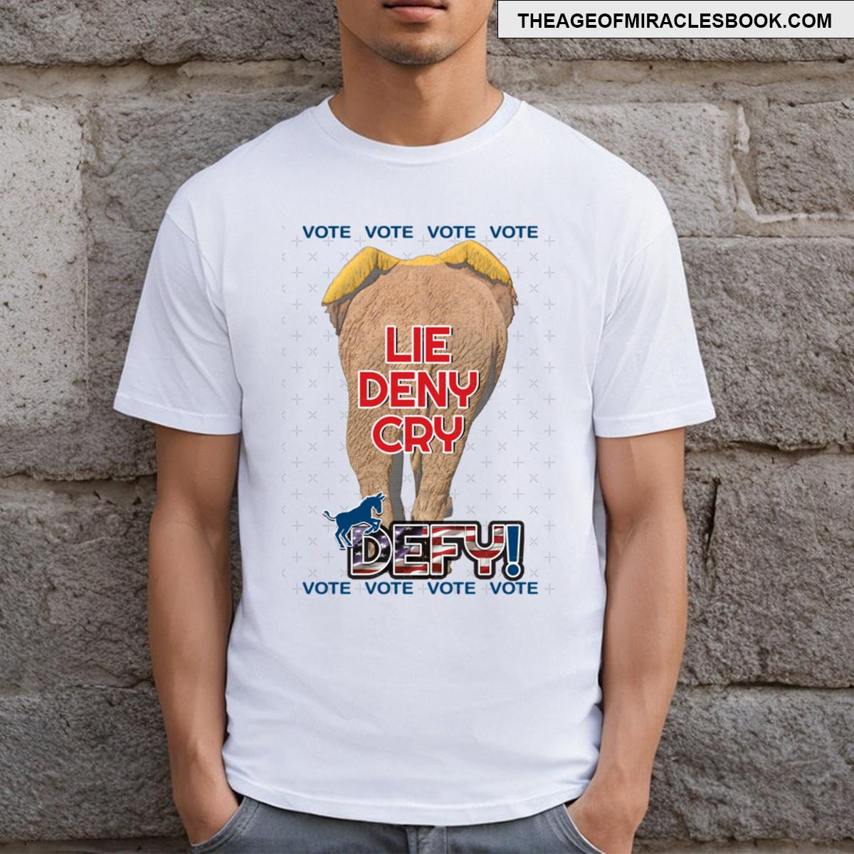 Vote! Lie Deny Cry Defy! T-shirt