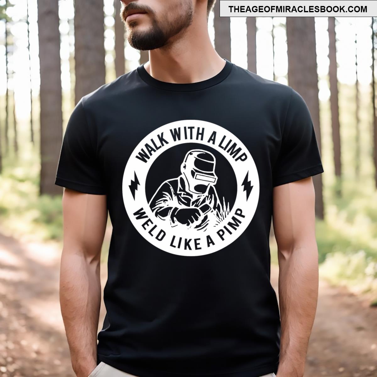 Walk With A Limp Weld Like A Pimp T-shirt