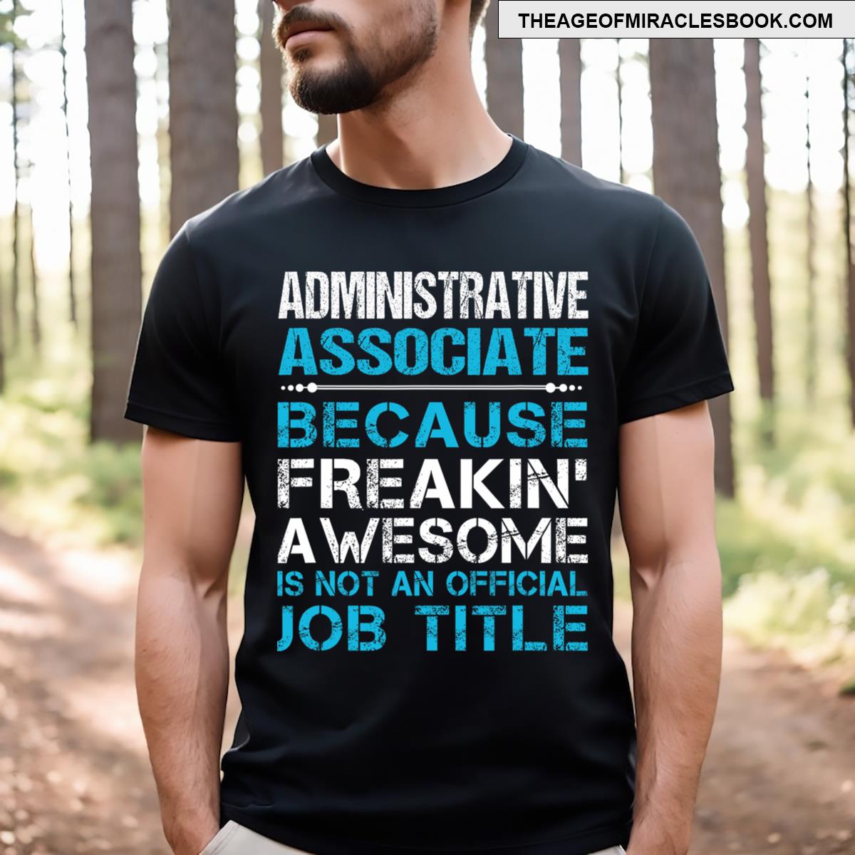 Administrative Associate Freaking Awesome T-shirt