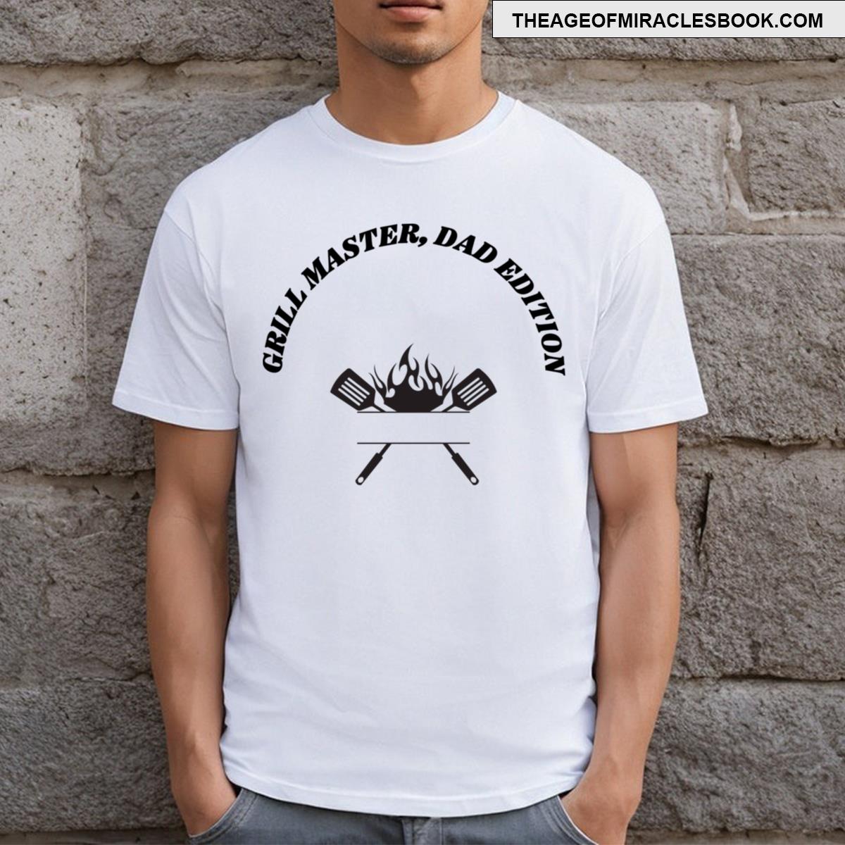 Grill Master Dad Edition T-shirt