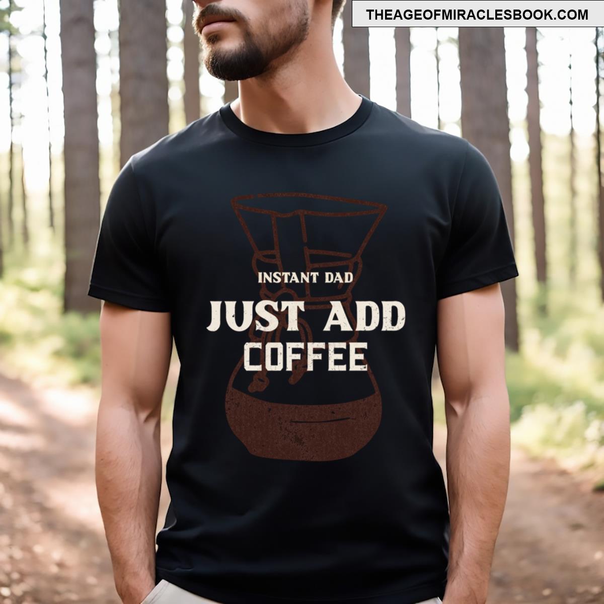 Instant Dad Coffee T-shirt