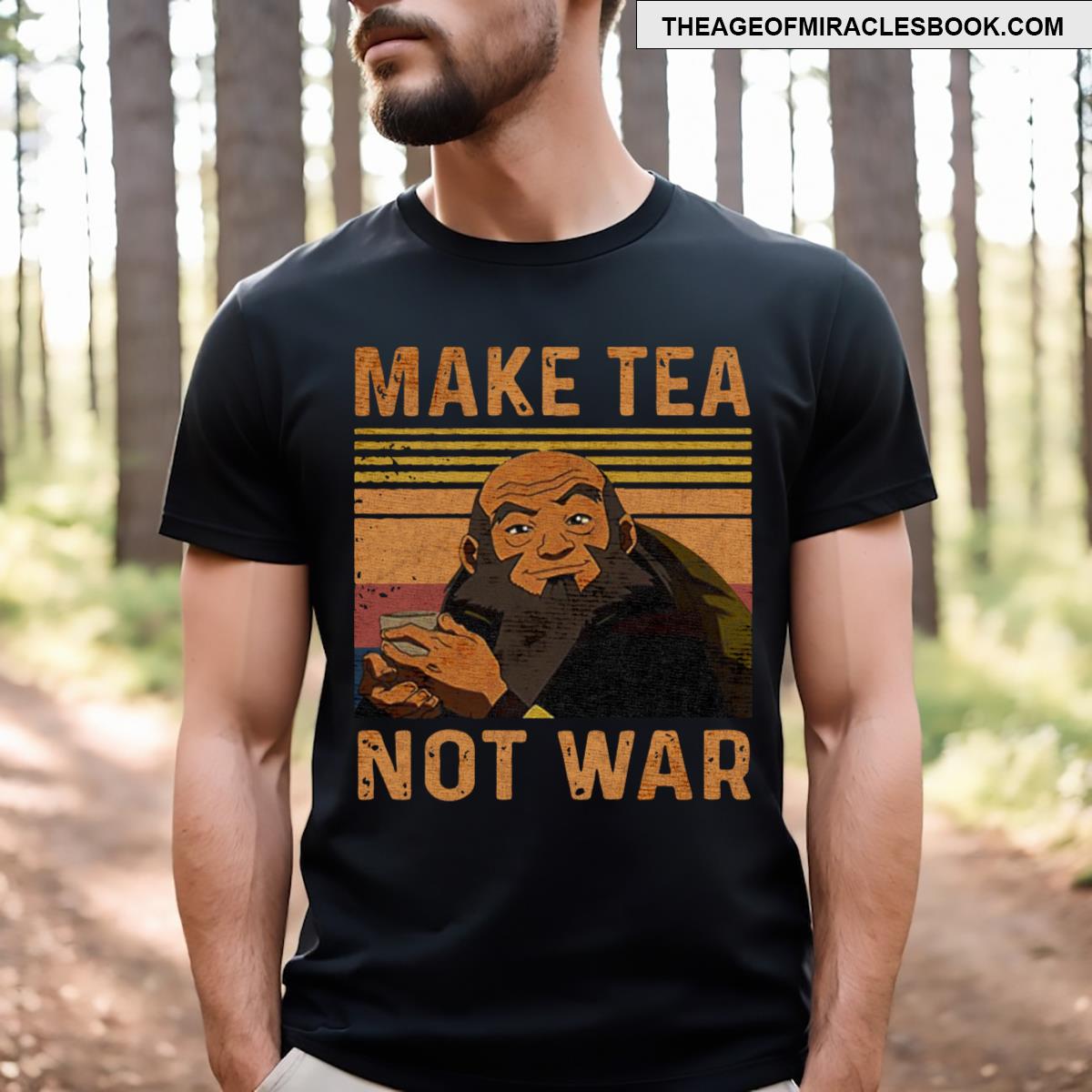 Make Tea Not War Uncle Iroh T-shirt